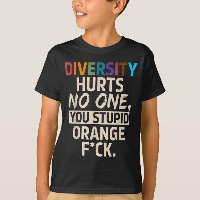 Diversity Hurts You Stud Orange Fck Funny Slogan  T-Shirt (Vorderseite)