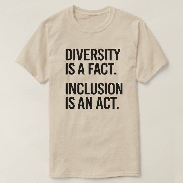 Diversity ist eine Tatsache Einschluss ist ein Ges T-Shirt (Design vorne)