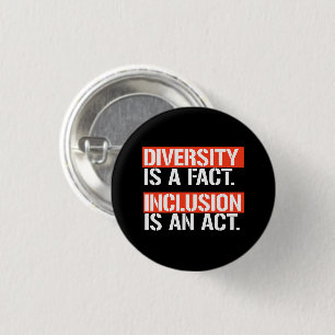 Diversity ist eine Tatsache Inklusion ist ein Akt  Button