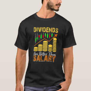 Dividenden sind besser als Salary Trader Stock Mar T-Shirt