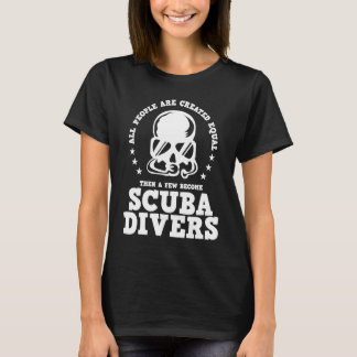 Diving  Created Equal Become Scuba Diver D T-Shirt