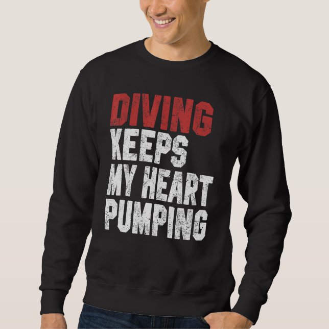 Diving Keeps My Heart Pumping Scuba Diving Men Div Sweatshirt (Vorderseite)