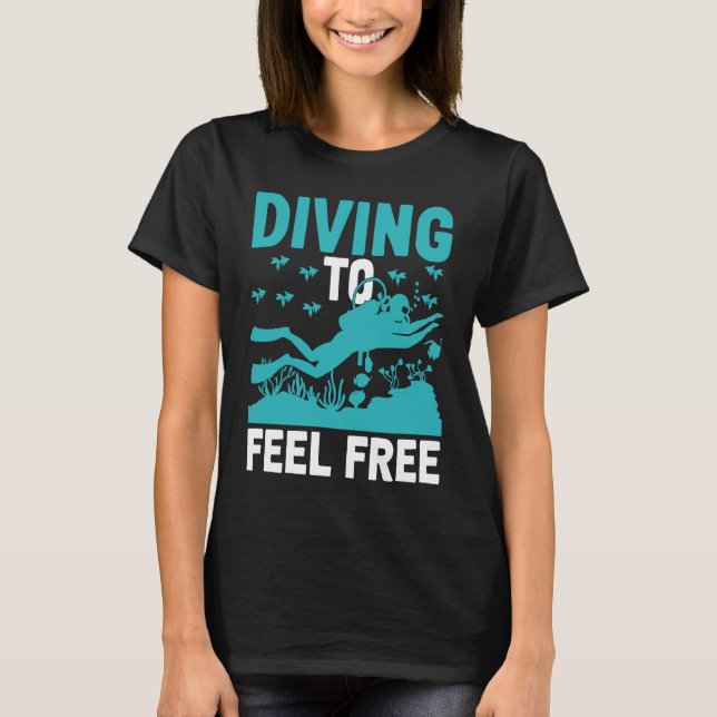 Diving To Feel Free I Scuba Diver T-Shirt (Vorderseite)