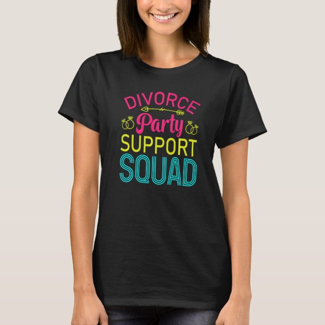 Divorce Party Support Squad Celebration Women Girl T-Shirt (Vorderseite)