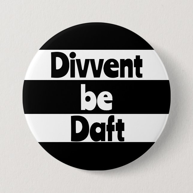 Divvent be daft Newcastle upon Tyne Footbal Button (Vorderseite)