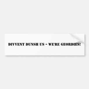 Divvent Dunsh wir - wir sind Geordies! Autoaufkleber