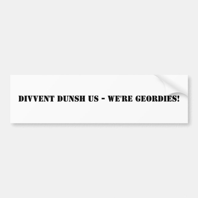 Divvent Dunsh wir - wir sind Geordies! Autoaufkleber (Vorne)