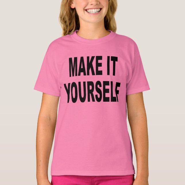 DIY Make It Yourself Girls TShirt (Vorderseite)