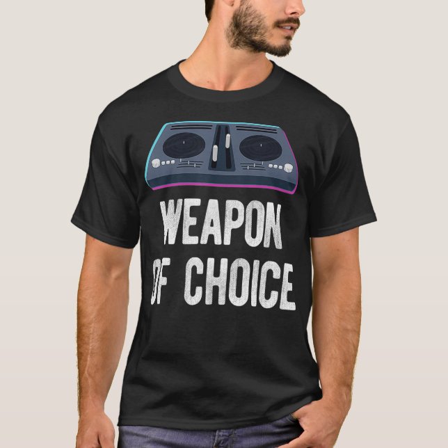 DJ Disk Jockey Turntable Music Weapon of Choice T-Shirt (Vorderseite)