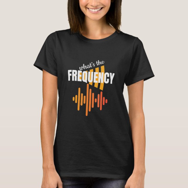 DJ - DJ-Whats the Frequency Ham Radio Operator Fun T-Shirt (Vorderseite)