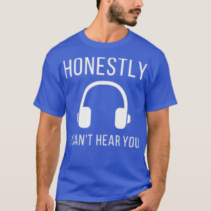 DJ ehrlich, ich Cant höre Sie Stereo-Headphone T-Shirt