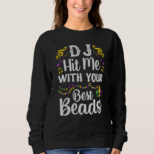 DJ Hit Me With Your Best Beads Mardi Gras Party Sweatshirt (Vorderseite)