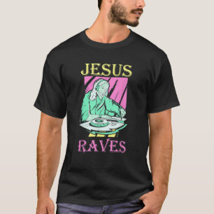 Dj Jesus Rave Rave Techno Edm T-Shirt