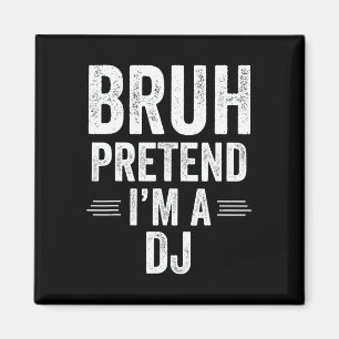 Dj-Kostüm Halloween Bruh Tu so, als ob ich ein Dj Magnet