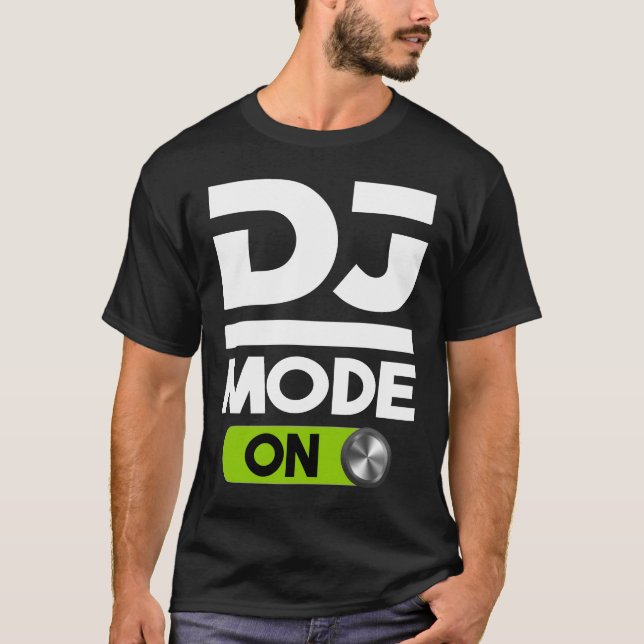DJ Mode ON Design for Disk Jockey Men & Women T-Shirt (Vorderseite)