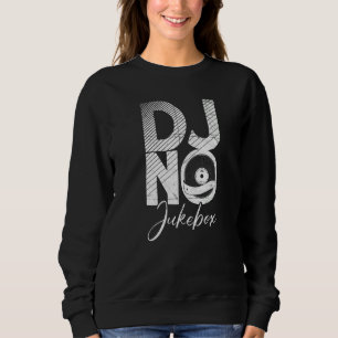 Dj No Jukebox Cooler Musikproduzent Dj Sweatshirt