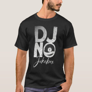 Dj No Jukebox Cooler Musikproduzent Dj T-Shirt