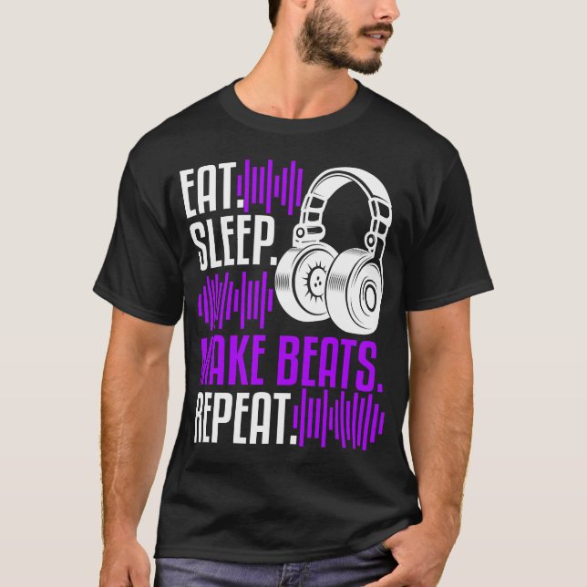 DJ Producer Eat Sleep Make Beats Music T-Shirt (Vorderseite)