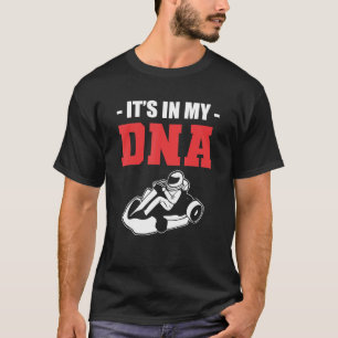 DNA Go Kart Racer and Karting Experte T-Shirt