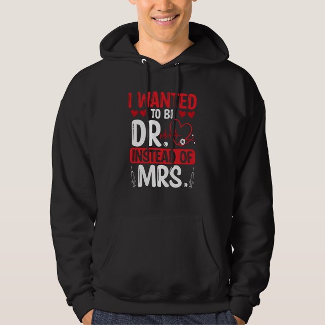 DNP Doctor I wanted to be Dr instead of Mrs Nursin Hoodie (Vorderseite)