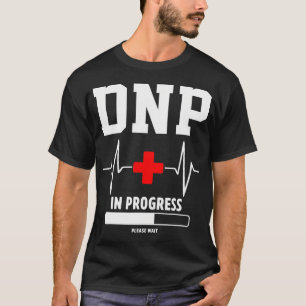 DNP Doktor der Krankenpflege in Progress Funny N T-Shirt