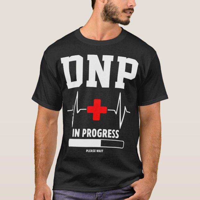 DNP Doktor der Krankenpflege in Progress Funny N T-Shirt (Vorderseite)