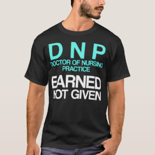 DNP Doktor der Krankenpflege RN Nurse verdient T-Shirt