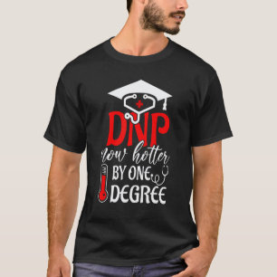 DNP Doktor der Pflegepraxis Heißer Abschluss RN Kr T-Shirt