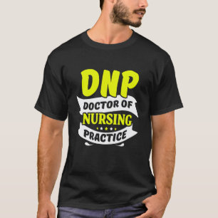 DNP Doktor der Pflegepraxis Unterstützung RN Krank T-Shirt