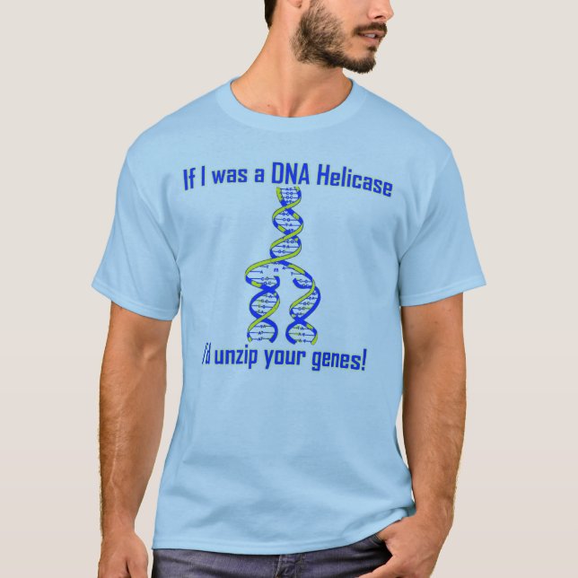 DNS Helicase öffnet Gene! T-Shirt (Vorderseite)