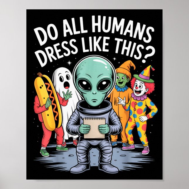 Do All Humans Dress Like This_ – Funny Alien Hallo Poster (Vorne)