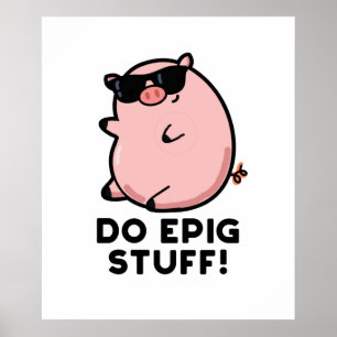 Do Epig Stuff Funny Epic Pig Pub Poster