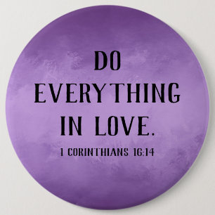 Do Everything in Love Button