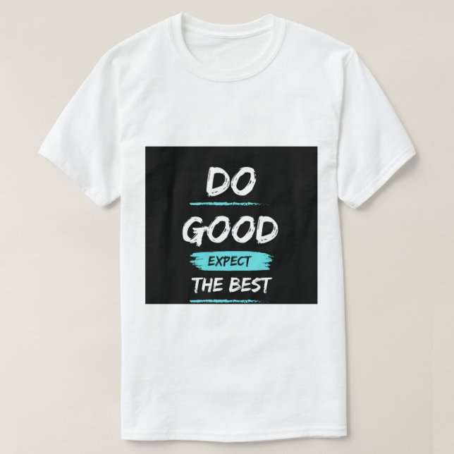 Do good expect the – Inspirational t shirt design  (Design vorne)