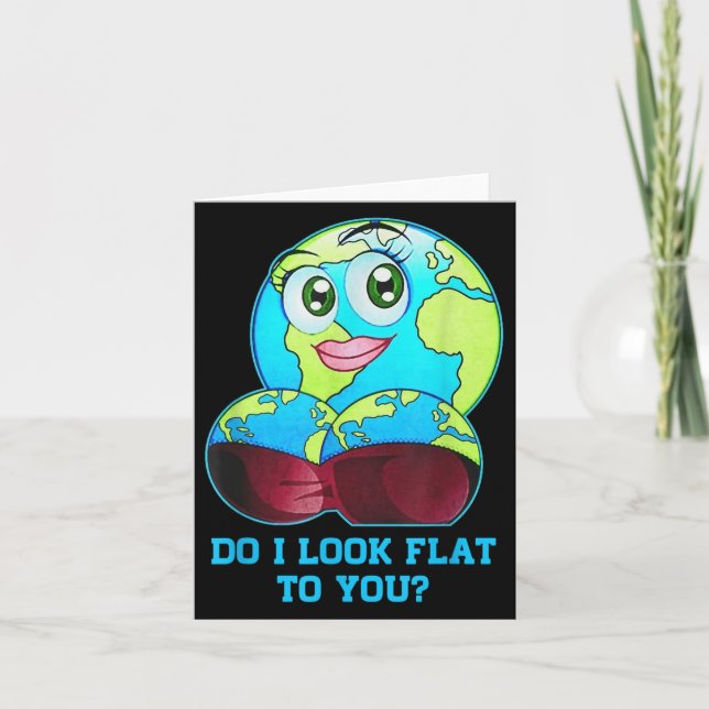 Do I Look Flat To You Earth Day Mother Day  Karte (Vorderseite)