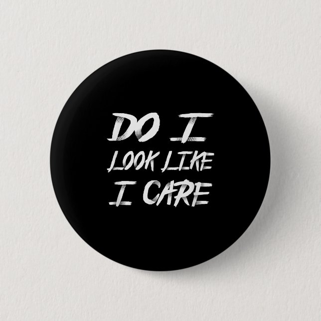 Do I Look Like I Care Cool Saying  Button (Vorderseite)