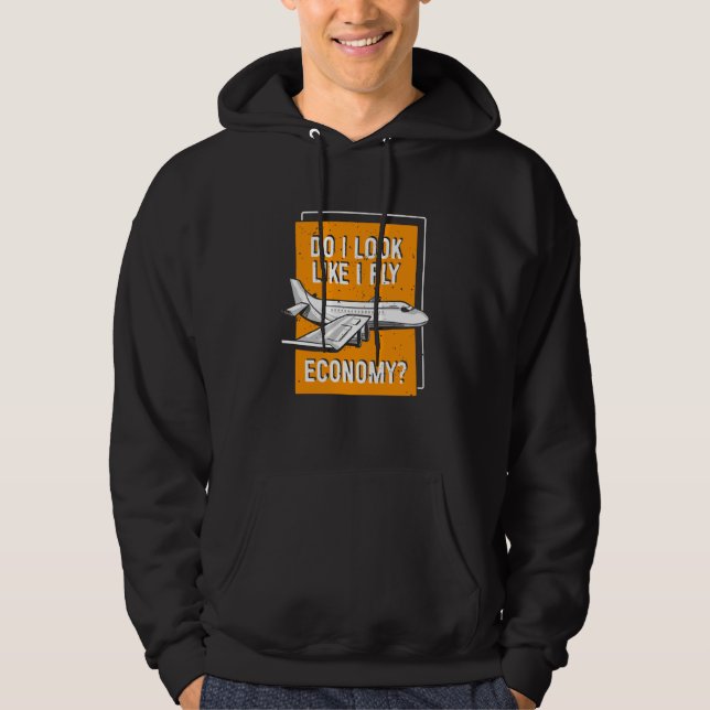 Do I Look Like I Fly Economy First Class Frequent  Hoodie (Vorderseite)