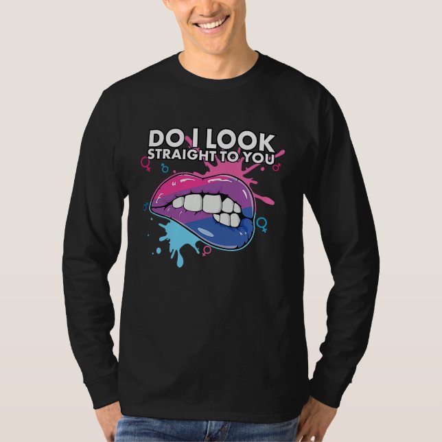 Do I Look Straight To You Bisexual Pride Bisexuali T-Shirt (Vorderseite)