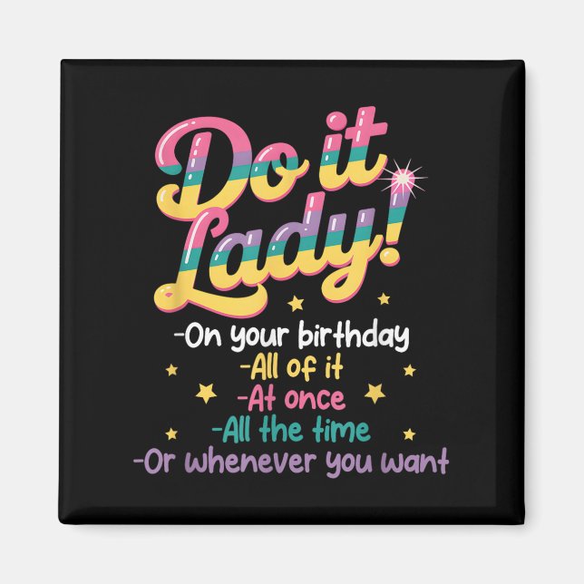 Do I T Lady On Your Birthday Whenever You Want Hum Magnet (Vorne)