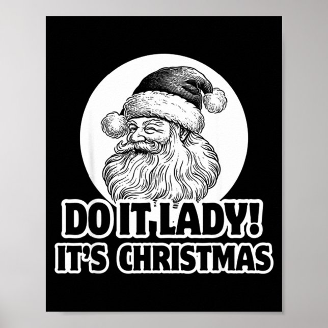 Do It Lady It's Christmas Funny Holiday Festive  Poster (Vorne)