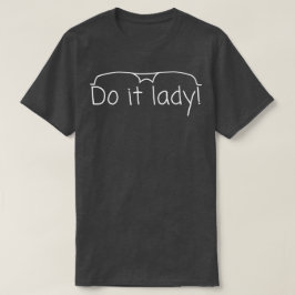 Do it Lady Shirt for Women Trendy Viral Meme