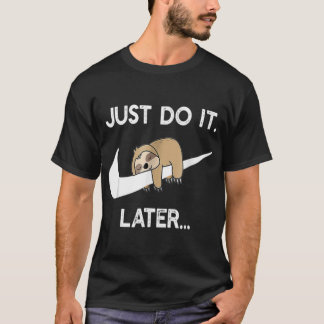 Do It Later Funny Sleepy Sloth For Lazy Sloth Love T-Shirt