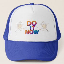 Do It Now Quote Cap – Motivational Action Hat Truckerkappe