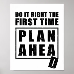Do It Right the First Time - Plan Ahead Poster