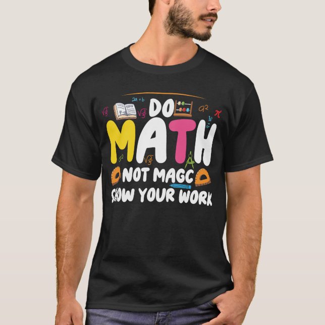 Do Math Not Magic Funny Math Teacher Back  T-Shirt (Vorderseite)