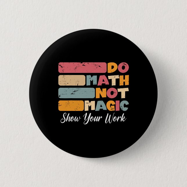 Do Math Not Magic Funny Math Teacher Back To Schoo Button (Vorderseite)