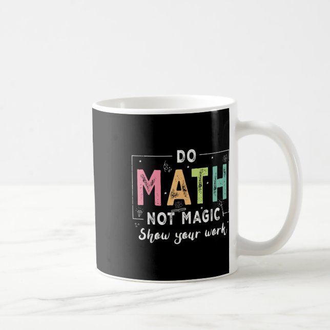 Do Math Not Magic Funny Math Teacher Back To Schoo Kaffeetasse (Rechts)