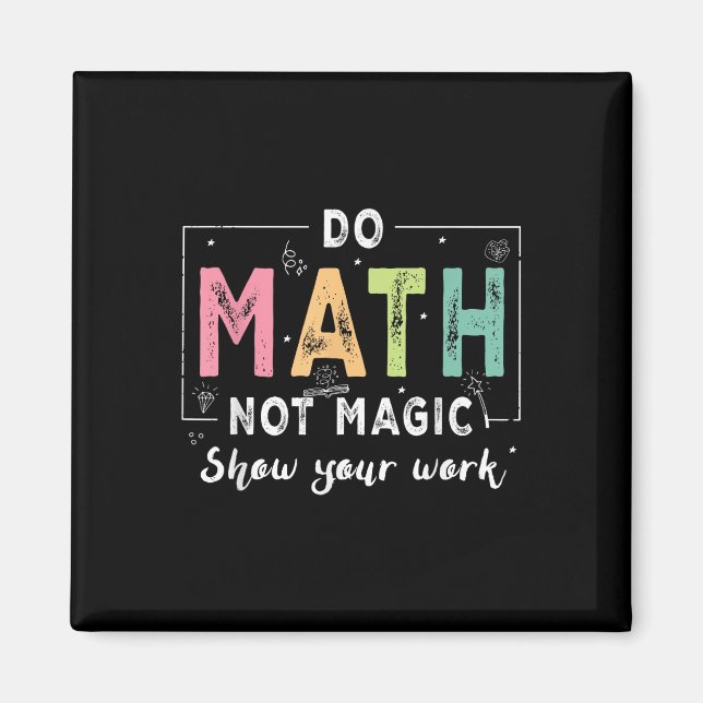 Do Math Not Magic Funny Math Teacher Back To Schoo Magnet (Vorne)