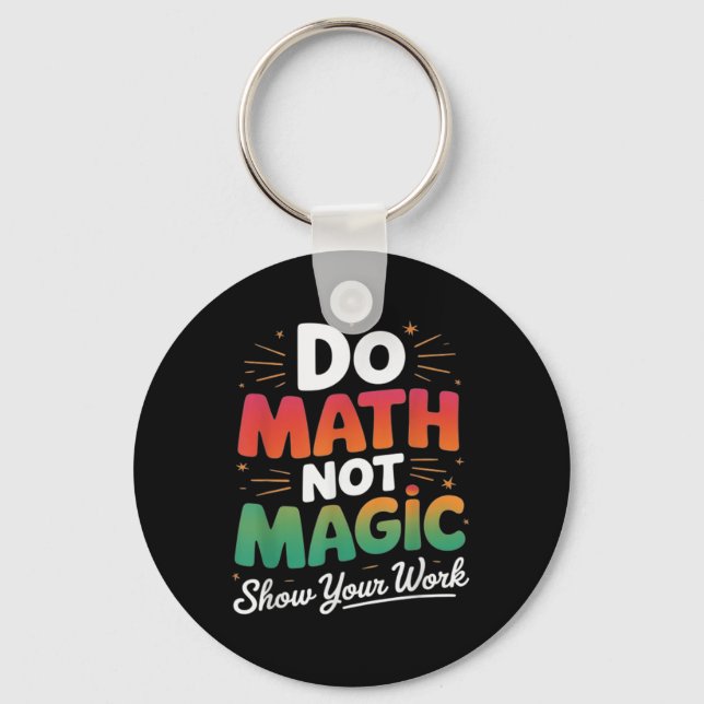 Do Math Not Magic Funny Math Teacher Back To Schoo Schlüsselanhänger (Vorderseite)