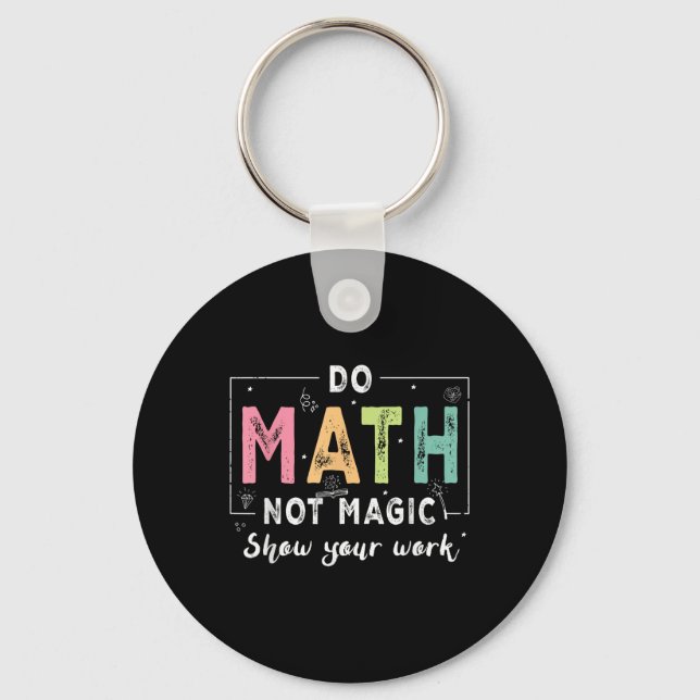 Do Math Not Magic Funny Math Teacher Back To Schoo Schlüsselanhänger (Vorderseite)